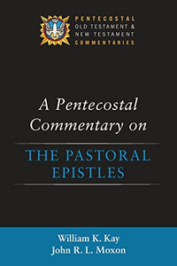 A Pentecostal Commentary On The Pastoral Epistles (Pentecostal Old Testament And New Testament Commentaries)