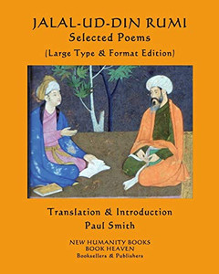 JALAL-UD-DIN RUMI: SELECTED POEMS: (Large Type & Format Edition)
