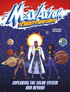 Exploring The Solar System And Beyond (Max Axiom And The Society Of Super Scientists) Exploring The Solar System And Beyond (Max Axiom And The Society Of Super Scientists)