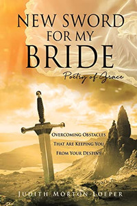 New Sword For My Bride: Poetry Of Grace