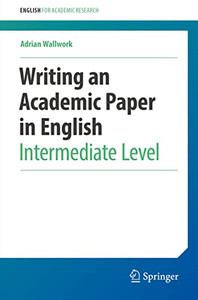 Writing An Academic Paper In English: Intermediate Level (English For Academic Research)