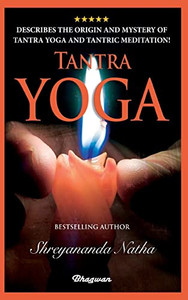 Tantra Yoga: By Bestselling Author Shreyananda Natha! (Great Yoga Books)