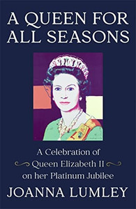 A Queen For All Seasons: A Celebration Of Queen Elizabeth Ii On Her Platinum Jubilee A Queen For All Seasons: A Celebration Of Queen Elizabeth Ii On Her Platinum Jubilee