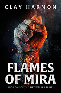 Flames Of Mira: Book One Of The Rift Walker Series