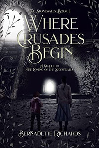 Where Crusades Begin: A Sequel To The Coming Of The Stonewalls (The Stonewalls: Book Ii) Where Crusades Begin: A Sequel To The Coming Of The Stonewalls (The Stonewalls: Book Ii)