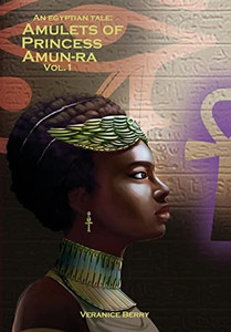 An Egyptian Tale: Amulets Of Princess Amun-Ra Vol 1 An Egyptian Tale: Amulets Of Princess Amun-Ra Vol 1