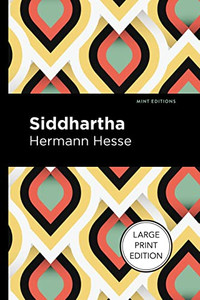 Siddhartha: Large Print Edition (Mint Editions?Philosophical And Theological Work) Siddhartha: Large Print Edition (Mint Editions?Philosophical And Theological Work)