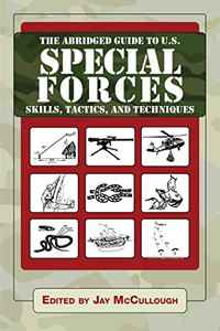 The Abridged Guide To U.S. Special Forces Skills, Tactics, And Techniques (Ultimate Guides) The Abridged Guide To U.S. Special Forces Skills, Tactics, And Techniques (Ultimate Guides)