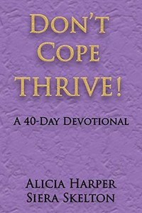Don't Cope THRIVE!: A 40 Day Devotional