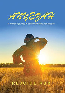 Anyezah: A Woman's Journey In Solitary To Finding Her Passion