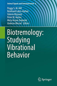 Biotremology: Studying Vibrational Behavior (Animal Signals and Communication, 6) Biotremology: Studying Vibrational Behavior (Animal Signals and Communication, 6)