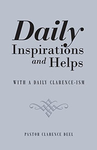 Daily Inspirations And Helps: With A Daily Clarence-Ism