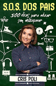 S.O.S. Dos Pais: 500 Dicas Para Educar Sem Enlouquecer (Portuguese Edition)