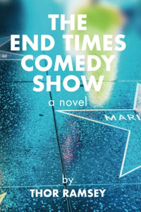 The End Times Comedy Show: A Novel