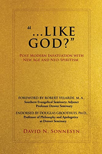 ...Like God?: Post Modern Infatuation With New Age And Neo-Spiritism