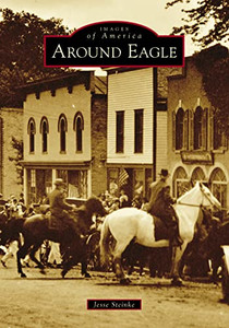 Around Eagle (Images Of America)