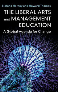The Liberal Arts and Management Education: A Global Agenda for Change The Liberal Arts and Management Education: A Global Agenda for Change
