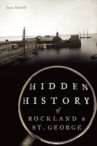 Hidden History Of Rockland & St. George