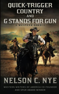 Quick-Trigger Country And G Stands For Gun: A Western Double
