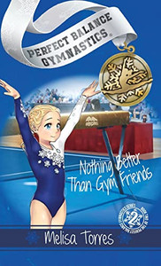 Nothing Better Than Gym Friends (Perfect Balance Gymnastics Series)