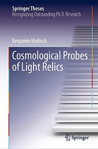 Cosmological Probes of Light Relics (Springer Theses)