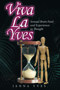 Viva La Yves: Sensual Brain Food And Experiences In Thought