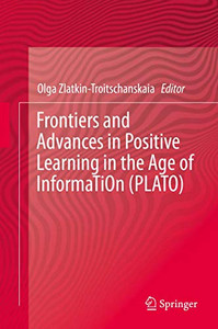 Frontiers and Advances in Positive Learning in the Age of InformaTiOn (PLATO) Frontiers and Advances in Positive Learning in the Age of InformaTiOn (PLATO)