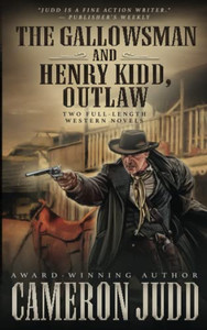 The Gallowsman And Henry Kidd, Outlaw: Two Full Length Western Novels