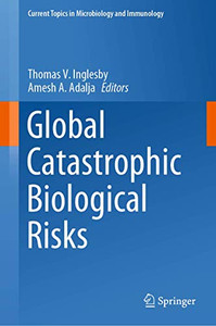 Global Catastrophic Biological Risks (Current Topics in Microbiology and Immunology, 424)
