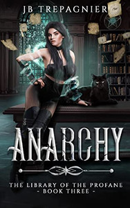 Anarchy: A Paranormal Reverse Harem Romance (The Library Of The Profane)