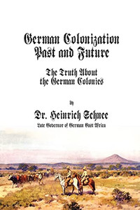 German Colonization Past And Future: The Truth About The German Colonies
