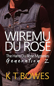 Wiremu Du Rose: New Zealand Family Saga Series (The Hana Du Rose Mysteries (Generation Z)) Wiremu Du Rose: New Zealand Family Saga Series (The Hana Du Rose Mysteries (Generation Z))
