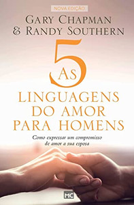 As 5 Linguagens Do Amor Para Homens: Como Expressar Um Compromisso De Amor A Sua Esposa (Portuguese Edition)