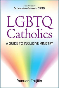 Lgbtq Catholics: A Guide To Inclusive Ministry