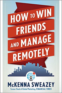 How To Win Friends And Manage Remotely How To Win Friends And Manage Remotely
