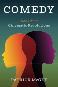 Comedy, Book Two: Cinematic Revolutions