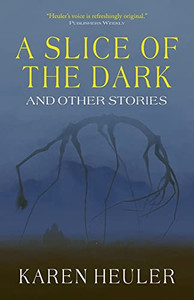 A Slice Of The Dark And Other Stories