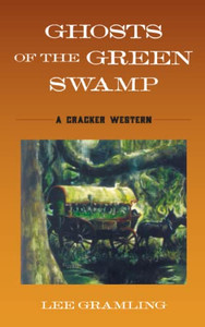 Ghosts Of The Green Swamp (The Cracker Westerns)