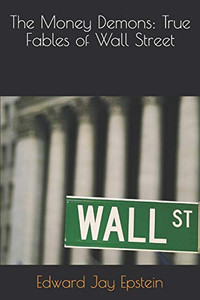 The Money Demons: True Fables of Wall Street The Money Demons: True Fables of Wall Street