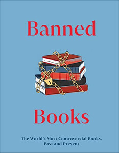 Banned Books: The World's Most Controversial Books, Past And Present (Dk Gifts)