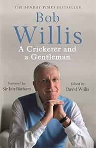 Bob Willis: A Cricketer And A Gentleman