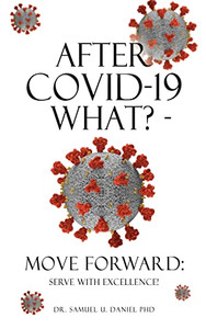 After Covid-19 What? - Move Forward: Serve With Excellence!