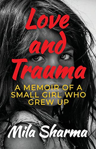 Love And Trauma: A Memoir Of A Small Girl Who Grew Up