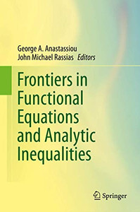 Frontiers in Functional Equations and Analytic Inequalities