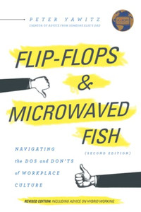 Flip-Flops And Microwaved Fish: Navigating The Dos And Don'Ts Of Workplace Culture (Second Edition)