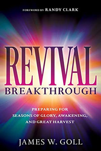 Revival Breakthrough: Preparing For Seasons Of Glory, Awakening, And Great Harvest
