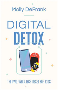 Digital Detox: The Two-Week Tech Reset For Kids Digital Detox: The Two-Week Tech Reset For Kids