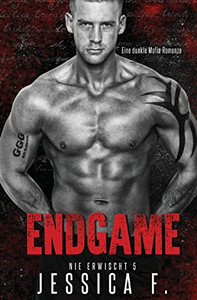Endgame: Eine Dunkle Mafia-Romanze (Nie Erwischt) (German Edition) Endgame: Eine Dunkle Mafia-Romanze (Nie Erwischt) (German Edition)