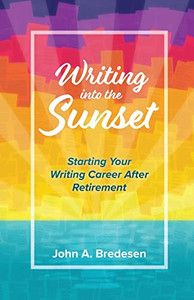 Writing Into The Sunset: Starting Your Writing Career After Retirement