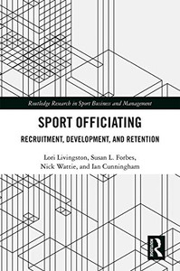 Sport Officiating: Recruitment, Development, and Retention (Routledge Research in Sport Business and Management)
